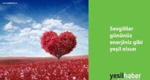 Sevgililer gününüz enerjiniz gibi yeşil olsun