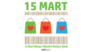 15 Mart Dünya Tüketici Hakları Günü