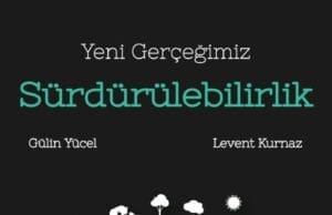 “Yeni Gerçeğimiz Sürdürülebilirlik” Yeni Gerçeğimiz Sürdürülebilirlik
