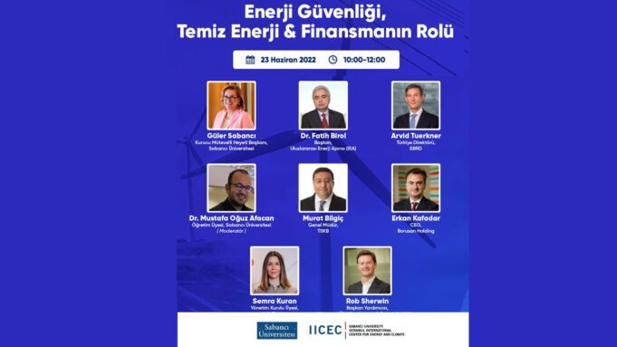 IICECdenSabancı Center’da “Enerji Güvenliği, Temiz Enerji ve Finansmanın Rolü“ Konferansı