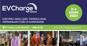 İstanbul Fuar Merkezi EV Charge Show Yeşil Enerji ve Sürdürülebilirlik Buluşması Elektrikli Araç Şarj Teknolojileri
