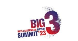 Raylı Sistemler Zirvesi 2023: Gelişim, Büyüme ve Sürdürülebilirlik Odaklı Etkinlik the Big3 Raylı Sistemler Zirvesi - Sürdürülebilir Raylı Sistemler