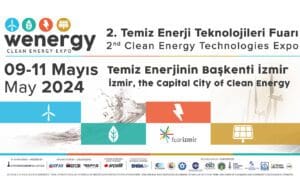 İzmir Temiz Enerji Fuarı 2024 WENERGY Expo Yenilenebilir Enerji Teknolojileri Enerji Dönüşümü ve Yatırım Fırsatları
