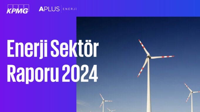 KPMG Türkiye enerji raporu 2024 yenilenebilir enerji yatırımları 2024 Türkiye sürdürülebilir enerji politikaları