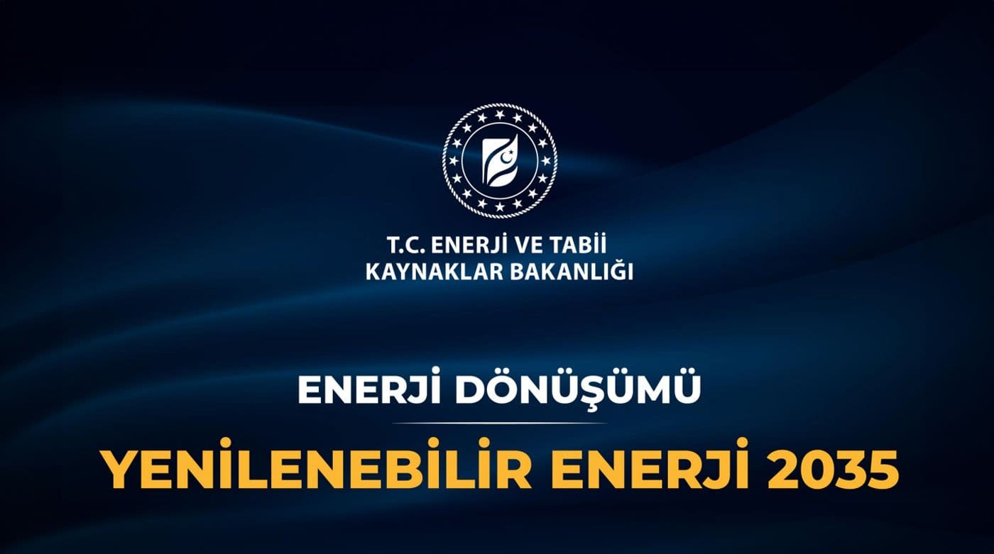 Yenilenebilir enerji 2035 Türkiye hedefleri 2035 güneş ve rüzgar enerji kapasite artışı Enerji depolama projeleri 2035