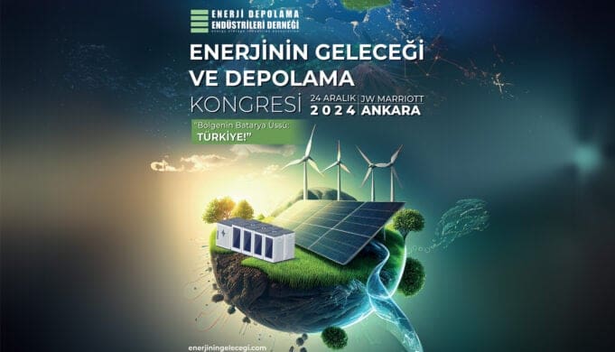 enerjinin geleceği depolama kongresi 2024 Türkiye bölgesel batarya üssü hedefi enerji depolama teknolojileri dönüşüm