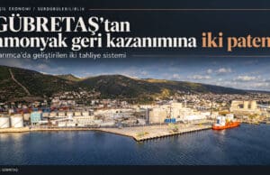 GÜBRETAŞ amonyak geri kazanımı Amonyak tankı tahliye sistemi Sanayide kaynak verimliliği