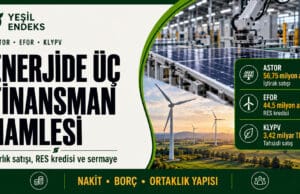 ASTOR, EFOR ve KLYPV: Yeşil Endeks’te finansmanın üç yolu ASTOR iştirak satışı EFOR RES finansmanı KLYPV tahsisli sermaye artırımı