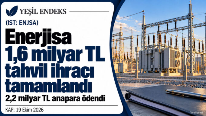 Enerjisa’nın 1,6 milyar TL tahvil ihracını ve 2,2 milyar TL anapara ödemesini duyuran Yeşil Endeks görseli. Enerjisa’nın 1,6 milyar TL tahvil ihracını ve 2,2 milyar TL anapara ödemesini duyuran Yeşil Endeks görseli.