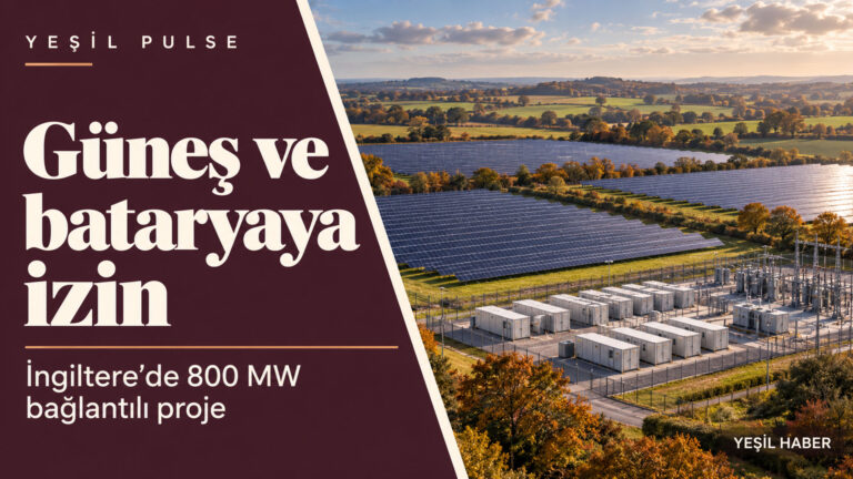 İngiltere, 800 MW bağlantılı güneş ve batarya projesine izin verdi Güneş panelleri ve batarya tesisini gösteren, İngiltere’deki izin kararını konu alan Yeşil Pulse kapak görseli.